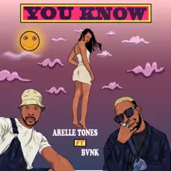 You Know (feat. Bvnk) - Single by Arelle Tones album reviews, ratings, credits