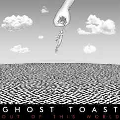Out of This World by Ghost Toast album reviews, ratings, credits