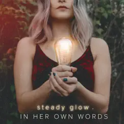 Steady Glow by In Her Own Words album reviews, ratings, credits