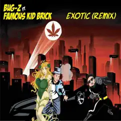Exotic (Remix) - Single [feat. Raven Felix] - Single by Bug-Z & Famous Kid Brick album reviews, ratings, credits