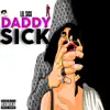 Daddy Sick - Single album lyrics, reviews, download