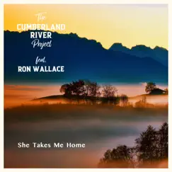 She Takes Me Home (feat. Ron Wallace) - Single by The Cumberland River Project album reviews, ratings, credits