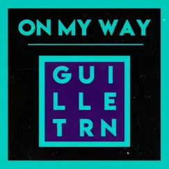 On My Way - Single by GUILLETRON album reviews, ratings, credits