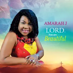 Lord, You're Beautiful - EP by Amarah J album reviews, ratings, credits