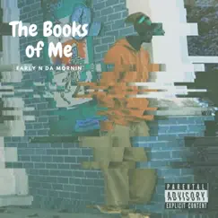 The Books of Me by Early N Da Mornin' album reviews, ratings, credits