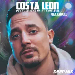 Put Your Head on My Shoulder (feat. Laurell) [Deep Mix] - Single by Costa Leon album reviews, ratings, credits