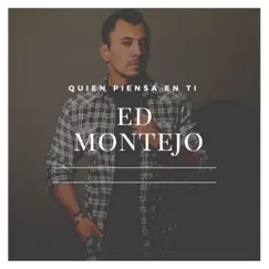 Quién Piensa En Ti - Single by Ed Montejo album reviews, ratings, credits