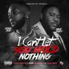 I Can't Let U Hold Nothing (feat. Mook Boy & Mike Smiff) - Single album lyrics, reviews, download