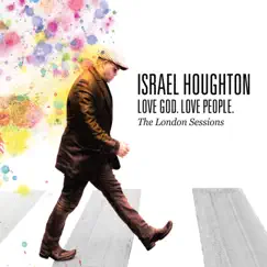 Love God. Love People. (The London Sessions) by Israel Houghton album reviews, ratings, credits