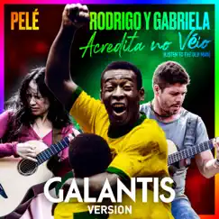 Acredita no Véio (Listen to the Old Man) (Galantis Version) - Single by Pelé, Rodrigo y Gabriela & Galantis album reviews, ratings, credits