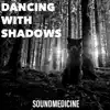 Dancing With Shadows - Single album lyrics, reviews, download