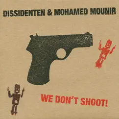 We Don't Shoot (Live) by Dissidenten & Mohamed Mounir album reviews, ratings, credits
