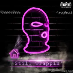 Still Trappin - Single by Ghetto Bee & Jay West album reviews, ratings, credits