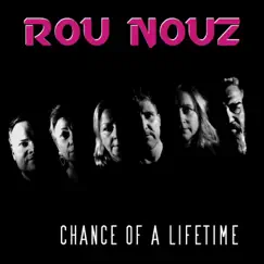 Chance of a Lifetime - Single by Rou Nouz album reviews, ratings, credits