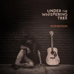 Under the Whispering Tree by Rob Benson album reviews, ratings, credits