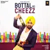 Bottal Ki Cheezz - Single album lyrics, reviews, download