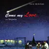 Come My Love (feat. Shyama) - Single album lyrics, reviews, download