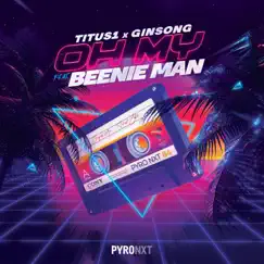 Oh My (feat. Beenie Man) - Single by Titus1 & Ginsong album reviews, ratings, credits
