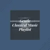 Gentle Classical Music Playlist album lyrics, reviews, download