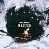 Wasted - Single album lyrics, reviews, download