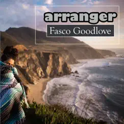 Arranger - Single by Fasco Goodlove album reviews, ratings, credits