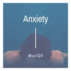 Anxiety - Single by MuziQli album reviews, ratings, credits