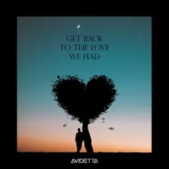 Get Back To the Love We Had - Single by Avidetta album reviews, ratings, credits