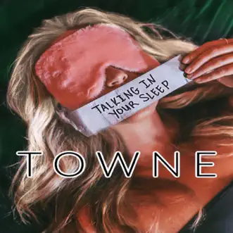 Talking in Your Sleep - Single by TOWNE album download