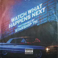 Watch What Happens Next by Starship711 album reviews, ratings, credits