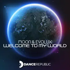 Welcome To My World - Single by Moon & Evolux album reviews, ratings, credits