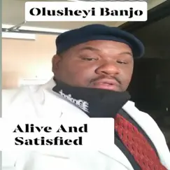 Alive and Satisfied by Olusheyi Banjo album reviews, ratings, credits
