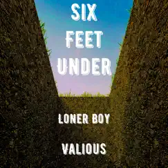 Six Feet Under - Single by Loner Boy album reviews, ratings, credits