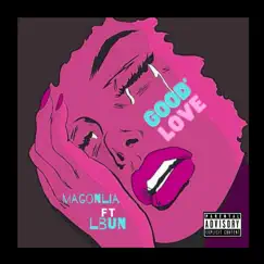 Good Love (feat. Lbun) - Single by MAGNOLIA album reviews, ratings, credits