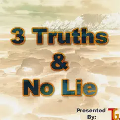 3 Truths & No Lie - Single by T.G. album reviews, ratings, credits