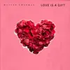 Love Is a Gift - Single album lyrics, reviews, download