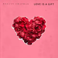 Love Is a Gift - Single by Dallas Chapman album reviews, ratings, credits