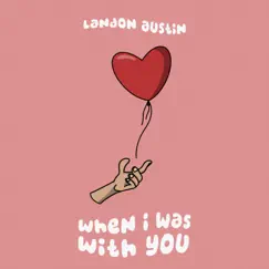 When I Was With You - Single by Landon Austin album reviews, ratings, credits