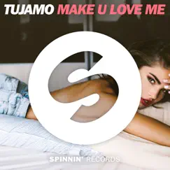 Make U Love Me - Single by Tujamo album reviews, ratings, credits