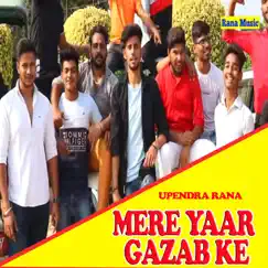 Mere Yaar Gazab Ke - Single by Upendra Rana album reviews, ratings, credits