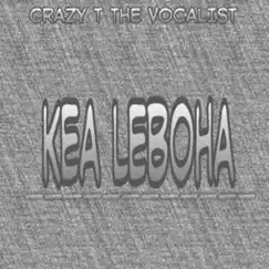 Kea Leboha - Single by Crazy T album reviews, ratings, credits