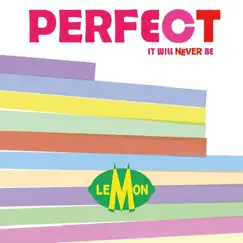 Perfect It Will Never Be by Lemon album reviews, ratings, credits