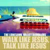 Walk Like Jesus, Talk Like Jesus - Single album lyrics, reviews, download