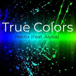 True Colors (feat. Alysia) - Single by Hectix album reviews, ratings, credits