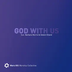 God With Us - Single (feat. Barbara Morris & Delwin Eiland) - Single by Mars Hill Worship Collective album reviews, ratings, credits