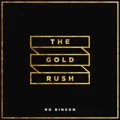 The Gold Rush - Single by RO BINSON album reviews, ratings, credits