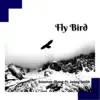 Fly Bird (feat. Jenny Smith) - Single album lyrics, reviews, download