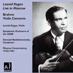 Brahms: Violin Concerto in D Major, Op. 77 (Live) by Leonid Kogan, USSR State Symphony Orchestra & Gennady Rozhdestvensky album reviews, ratings, credits