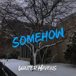 Somehow - Single by Winter Havens album reviews, ratings, credits
