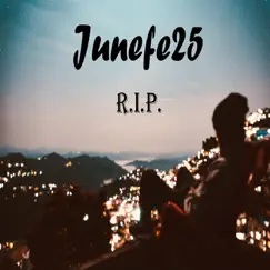 R.I.P. - Single by Junefe25 album reviews, ratings, credits