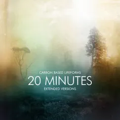 20 Minutes (Extended Versions) - EP by Carbon Based Lifeforms album reviews, ratings, credits